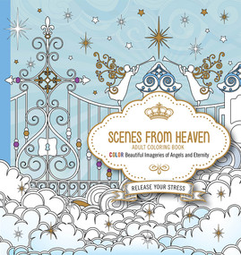 Scenes from Heaven Adult  Coloring Book (Beautiful Imageries of Angels and Eternity) by Charisma House, 9781629987750
