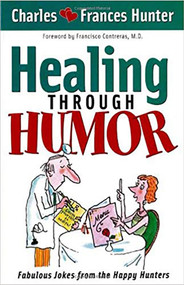 Healing Through Humor (Fabulous Jokes From the Happy Hunters) by Charles Hunter, 9781591851967