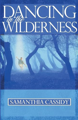 Dancing In The Wilderness by Samanthia Cassidy, 9780884199595