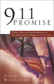911 Promise (Promises, Prayers & Inspiration Quotations for Life, Liberty and Happiness in Crisis or Calm) by Daniel Williams, 9780884199274