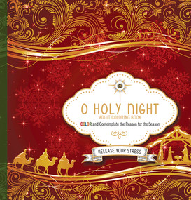 O Holy Night Adult Coloring Book (Color and Contemplate the Reason for the Season) by Charisma House, 9781629989099