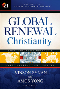 Global Renewal Christianity (Europe and North America Spirit Empowered Movements: Past, Present, and Future) by Vinson Synan, Amos Yong, 9781629989433