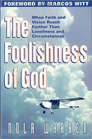 Foolishness Of God (When Faith & Vision Reach Further Than Loneliness & Circumstances) by Nola Warren, 9780884197515