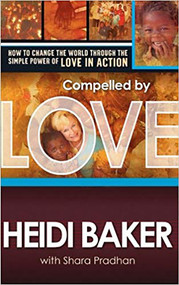 Compelled By Love (How to Change the World Through the Simple Power of Love in Action) by Heidi Baker, 9781599793511