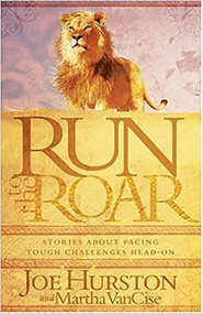 Run To The Roar (Stories about facing tough challenges head on) by Joe Hurston, 9781591859055