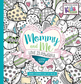 Mommy and Me: Love Is Powerful Coloring Book (Inspiring Illustrators to Color With Your Child) by Charisma House, 9781629990873
