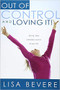 Out Of Control And Loving It (Giving God Complete Control of Your Life) by Lisa Bevere, 9781591858836