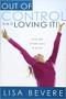 Out Of Control And Loving It (Giving God Complete Control of Your Life) by Lisa Bevere, 9781591858836