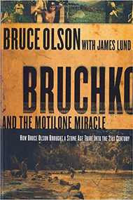 Bruchko And The Motilone Miracle (How Bruce Olson Brought a Stone Age South American Tribe into the 21st Century) by Bruce Olson, 9781591857952
