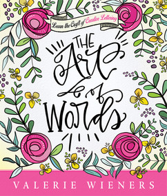The Art of Words (Learn the Craft of Creative Lettering) by Valerie Wieners, 9781629991566