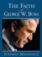 The Faith Of George W. Bush (Bush's spiritual journey and how it shapes his administration) by Stephen Mansfield, 9781591854708