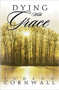 Dying With Grace (Embark for Heaven Without Fear!) by Judson Cornwall, 9781591854531