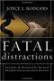 Fatal Distractions (Uncover the roadblocks that keep you from fulfilling your destiny) by Joyce L Rodgers, 9781591852254