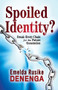 Spoiled Identity? (Break Every Chain for the Future Generation) by Emelda Rusike Denenga, 9781629992051