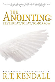 The Anointing (Yesterday, Today and Tomorrow) by R.T. Kendall, 9781591851721
