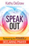 Speak Out (Releasing the Power of Declaring Prayer) by Kathy DeGraw, 9781629992174