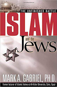 Islam And The Jews (The unfinished battle) by Mark A Gabriel, 9780884199564