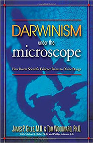 Darwinism Under The Microscope (How recent scientific evidence points to divine design) by James P. Gills, 9780884199250