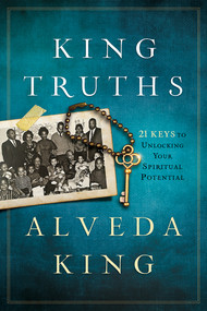 King Truths (21 Keys to Unlocking Your Spiritual Potential) by Alveda King, 9781629994543