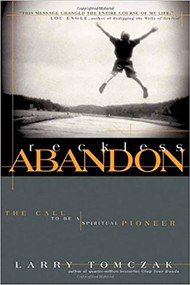 Reckless Abandon (The call to be a spiritual pioneer) by Larry Tomczak, 9780884198765