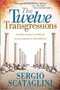 Twelve Transgressions (Avoiding common roadblocks on your journey to Christlikeness) by Sergio Scataglini, 9780884198734