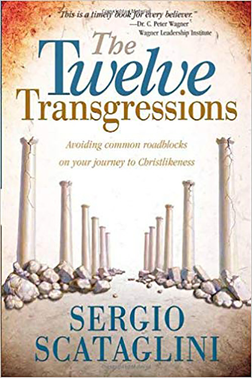Twelve Transgressions (Avoiding common roadblocks on your journey to Christlikeness) by Sergio Scataglini, 9780884198734
