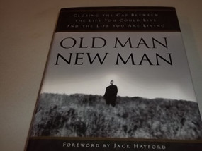 Old Man, New Man (Closing the gap between the life you could live and the life you are living) by Stephen Strang, 9780884196976