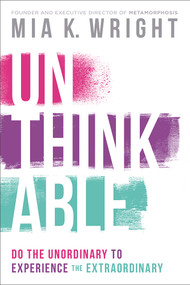 Unthinkable (Do the Unordinary to Experience the Extraordinary) by Mia K. Wright, 9781629995021
