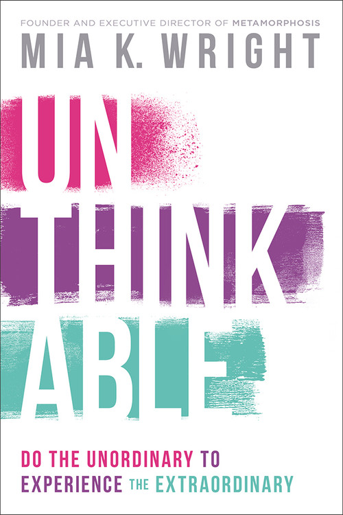 Unthinkable (Do the Unordinary to Experience the Extraordinary) by Mia K. Wright, 9781629995021