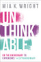 Unthinkable (Do the Unordinary to Experience the Extraordinary) by Mia K. Wright, 9781629995021