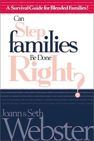 Can Stepfamilies Be Done Right? (A Survival Guide for Blended Families) by Joann & Seth Webster, 9780884196747