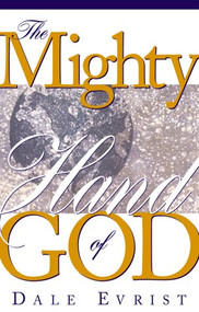 Mighty Hand Of God (Find promotion, provision, protection, power and purpose) by Dale Evrist, 9780884196587