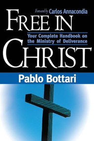 Free In Christ (Your complete handbook on the ministry of deliverance) by Paolo Bottari, 9780884196570