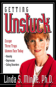 Getting Unstuck (Escape Three Traps Women Face Today: Anxiety, Depression and Eating Disorders) by Linda Mintle, Ph.D., 9780884196525