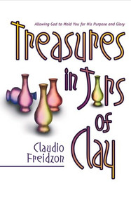 Treasure In Jars Of Clay (Allowing God to mold you for His purpose and glory) by Claudio Freidzon, 9780884196440