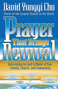Prayer That Brings Revival (Interceding for God to move in your family, church, and community) by David Yonggi Cho, 9780884195801