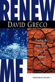 Renew Me (Finding the Holy Spirit when in spiritual crisis) by David Greco, 9780884195719