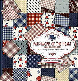 Patchwork of the Heart - Adult Coloring Book (Color Quilting Patterns and Scenes of Amish Life) by Charisma House, 9781629987774