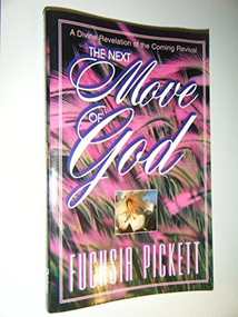 Next Move Of God (A divine revelation of the coming revival) by Fuchsia Pickett, ThD., D.D., 9780884193845