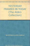Yesterday Framed In Today (The Alden Collection) by Isabella Macdonald-Alden, 9780884193289