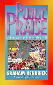 Public Praise (Celebrating Jesus on the streets of the world) by Graham Kendrick, 9780884193142