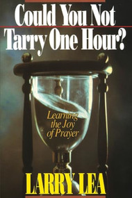 Could You Not Tarry (Learning the Joy of Prayer) by Larry Lea, 9780884192107