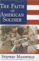 Faith Of The American Soldier by Stephen Mansfield, 9781591859901