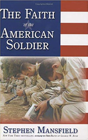 Faith Of The American Soldier by Stephen Mansfield, 9781591859901