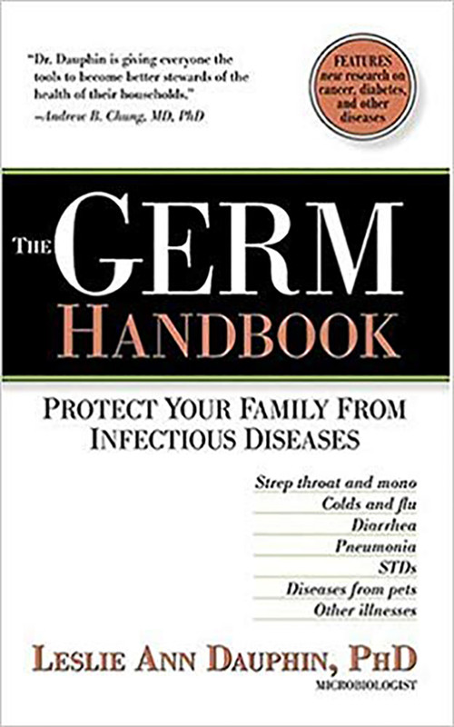 The Germ Handbook (Protect your family from infectious diseases) by Leslie Ann, Ph.D. Dauphin, 9781591857860