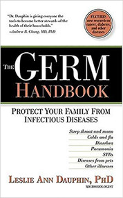 The Germ Handbook (Protect your family from infectious diseases) by Leslie Ann, Ph.D. Dauphin, 9781591857860
