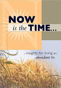 Now Is The Time (…insights for living an abundant life) by Christian Life, 9781599792705