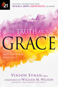 The Truth About Grace (Spirit-Empowered Perspectives) by Vinson Synan, 9781629995045
