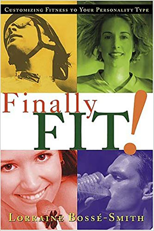 Finally Fit (Customizing fitness to your personality type) by Lorraine Bossé-Smith, 9781591854166