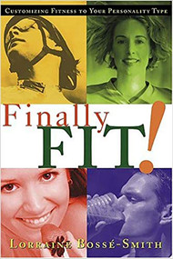 Finally Fit (Customizing fitness to your personality type) by Lorraine Bossé-Smith, 9781591854166